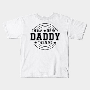 THE MAN THE MYTH DADDY THE LEGEND Kids T-Shirt